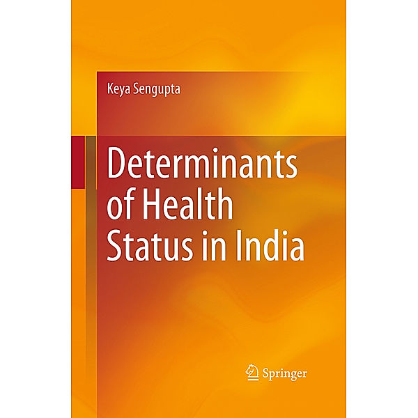 Determinants of Health Status in India, Keya Sengupta