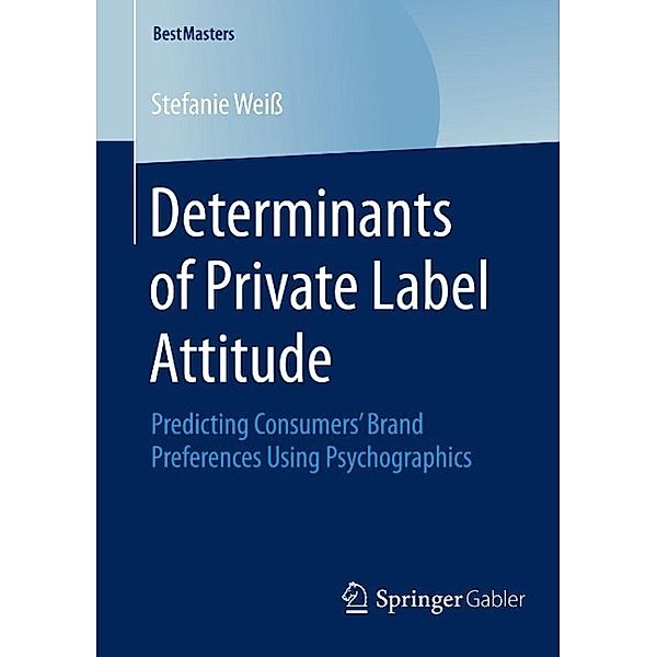 Determinants of Private Label Attitude / BestMasters, Stefanie Weiß