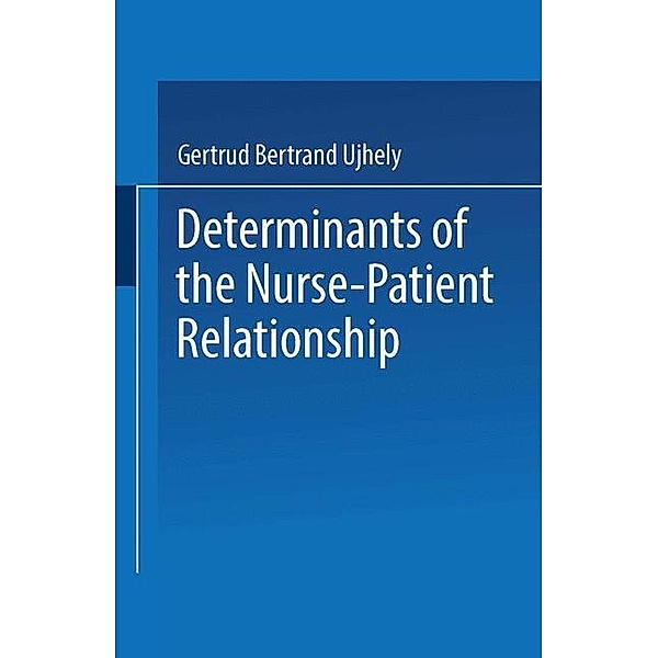 Determinants of the Nurse-Patient Relationship, Gertrud Bertrand Ujhely