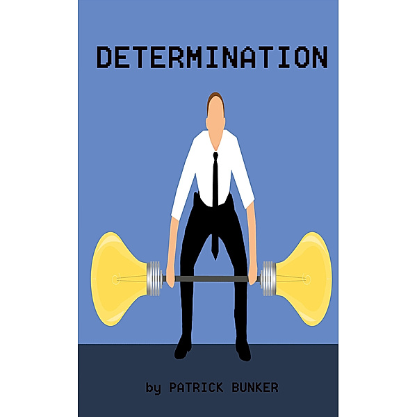 Determination, Patrick Bunker