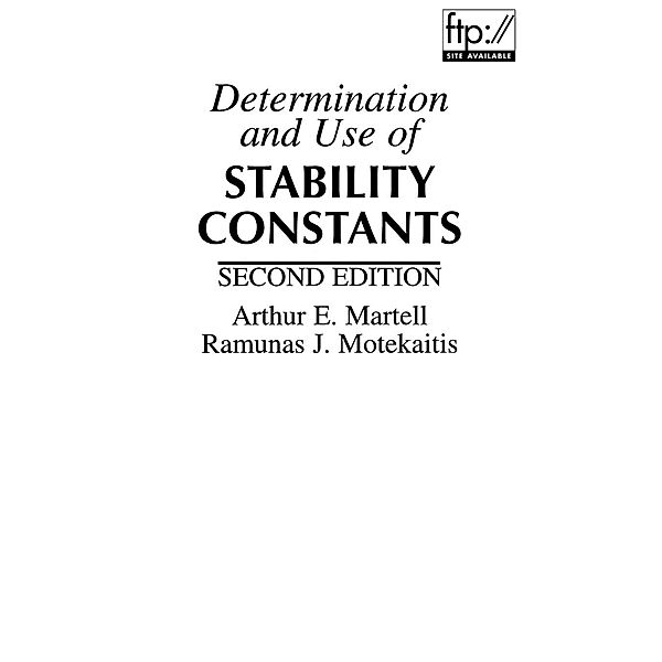 Determination and Use of Stability Constants, Arthur E. Martell, Ramunas J. Motekaitis