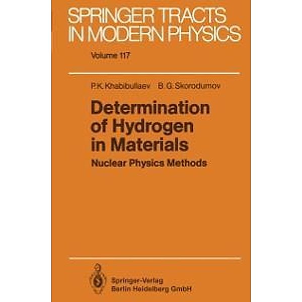 Determination of Hydrogen in Materials / Springer Tracts in Modern Physics Bd.117, Pulat K. Khabibullaev, Boris G. Skorodumov