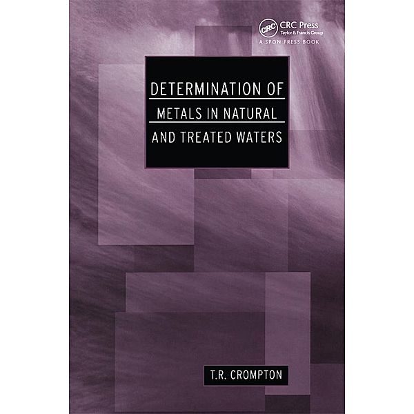 Determination of Metals in Natural and Treated Water, T R Crompton