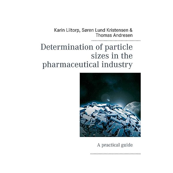 Determination of particle sizes in the pharmaceutical industry, Karin Liltorp, Søren Lund Kristensen, Thomas Andresen