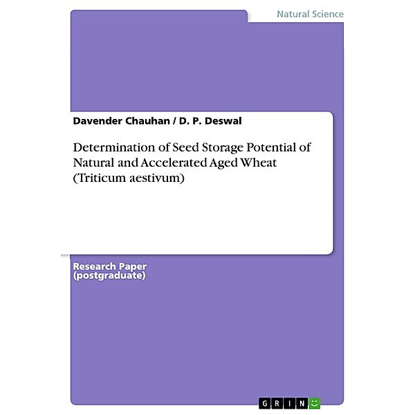 Determination of Seed Storage Potential of Natural and Accelerated Aged Wheat (Triticum aestivum), Davender Chauhan, D. P. Deswal