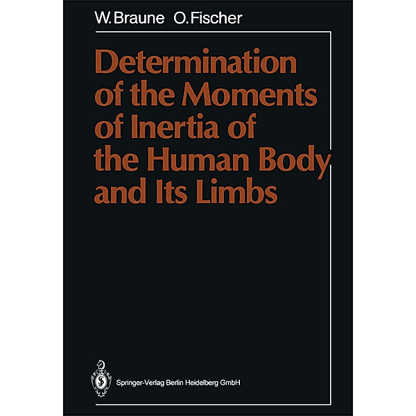 Determination of the Moments of Inertia of the Human Body and Its Limbs, Wilhelm Braune, Otto Fischer
