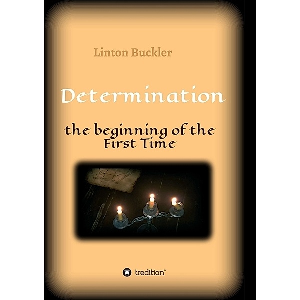 Determination -  the beginning of the First Time, Linton Buckler