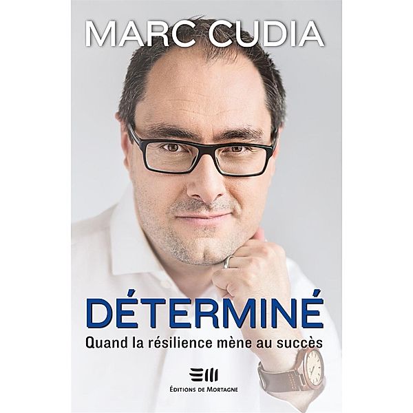 Déterminé : Quand la résilience mène au succès, Marc Cudia