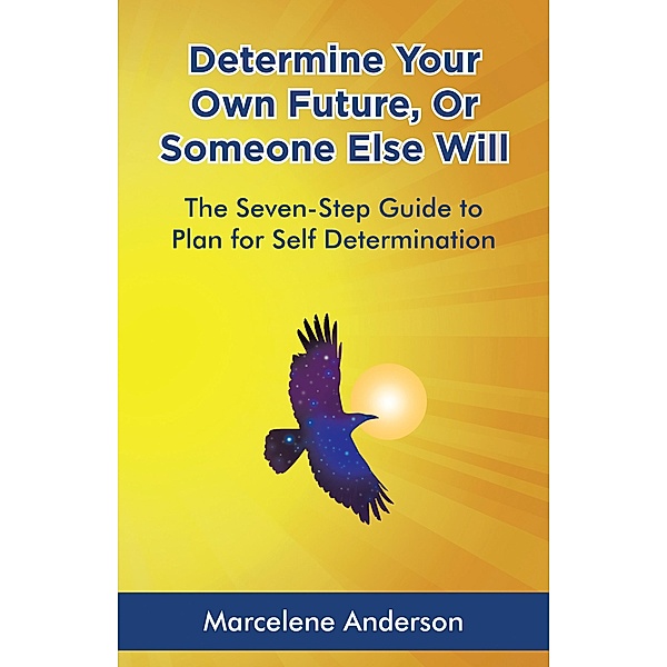 Determine Your Own Future or Someone Else Will, Marcelene Anderson