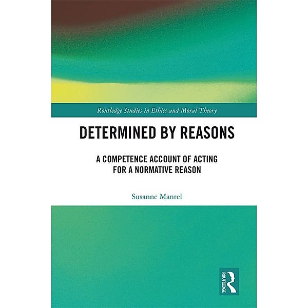 Determined by Reasons, Susanne Mantel