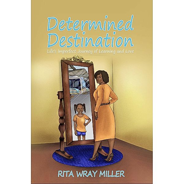 Determined Destination, Rita Miller, Rita Wray Miller