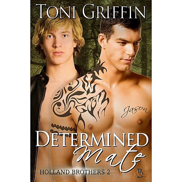 Determined Mate (Holland Brothers, #2), Toni Griffin