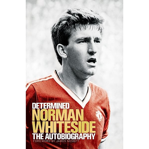 Determined: The Autobiography, Norman Whiteside