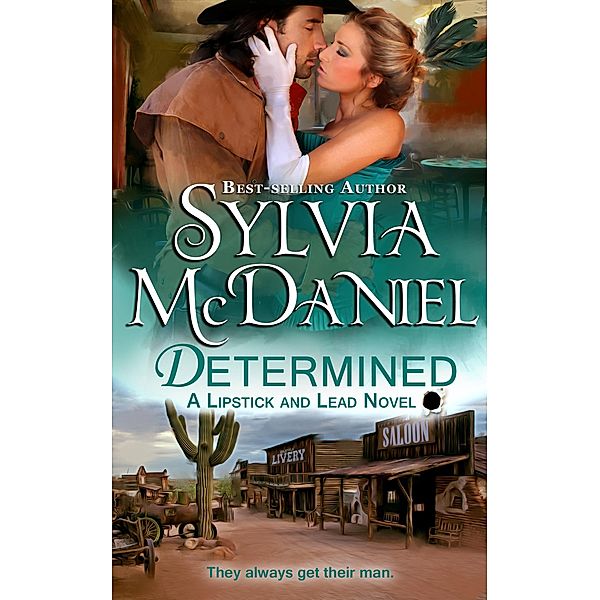 Determined: Western Historical Romance (Lipstick and Lead, #5) / Lipstick and Lead, Sylvia Mcdaniel