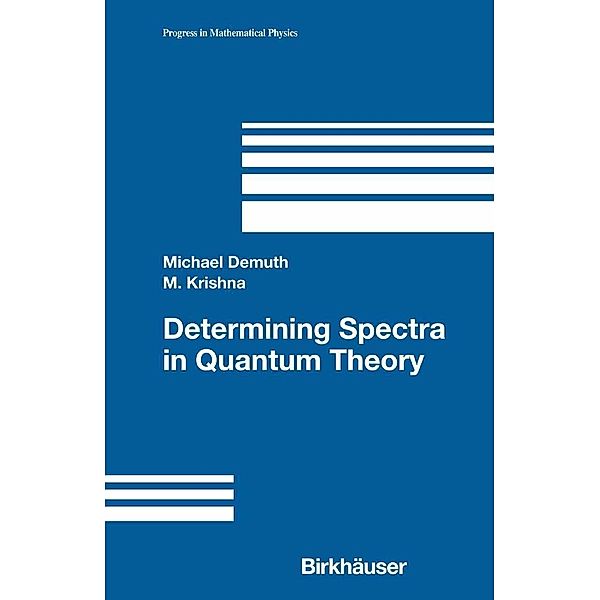 Determining Spectra in Quantum Theory / Progress in Mathematical Physics Bd.44, Michael Demuth, M. Krishna