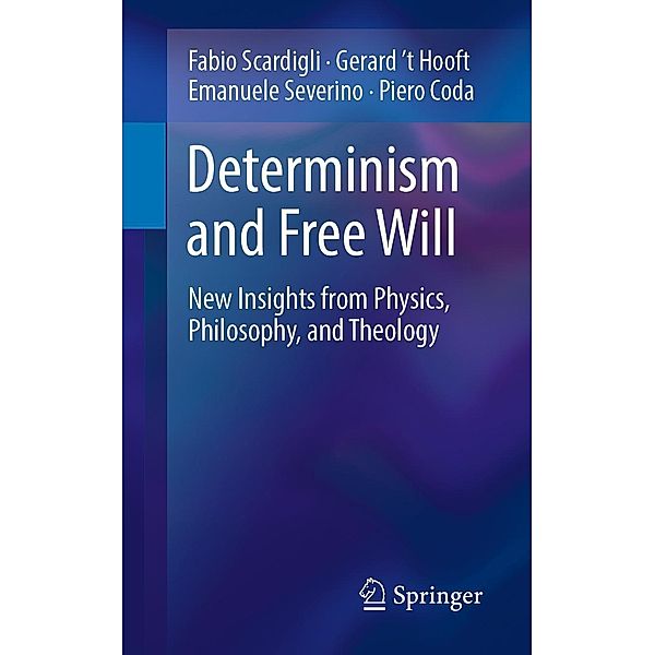 Determinism and Free Will, Fabio Scardigli, Gerard t Hooft, Emanuele Severino, Piero Coda