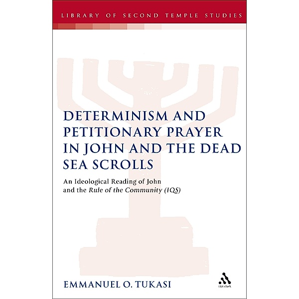Determinism and Petitionary Prayer in John and the Dead Sea Scrolls, Emmanuel O. Tukasi