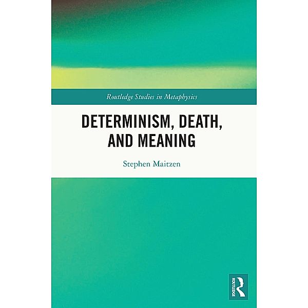 Determinism, Death, and Meaning, Stephen Maitzen