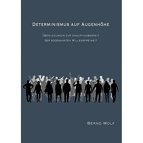 DETERMINISMUS AUF AUGENHÖHE, Bernd Wolf