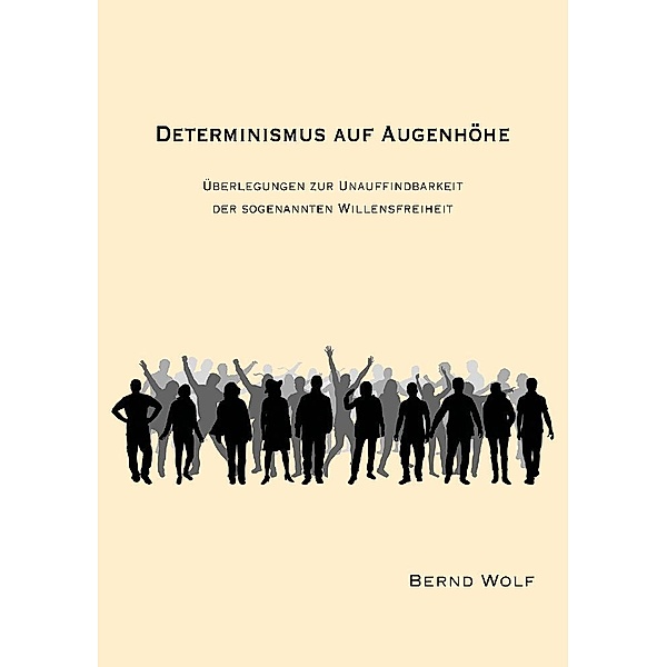 DETERMINISMUS AUF AUGENHÖHE, Bernd Wolf