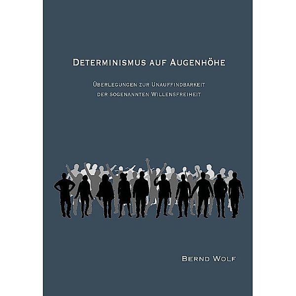 DETERMINISMUS AUF AUGENHÖHE, Bernd Wolf