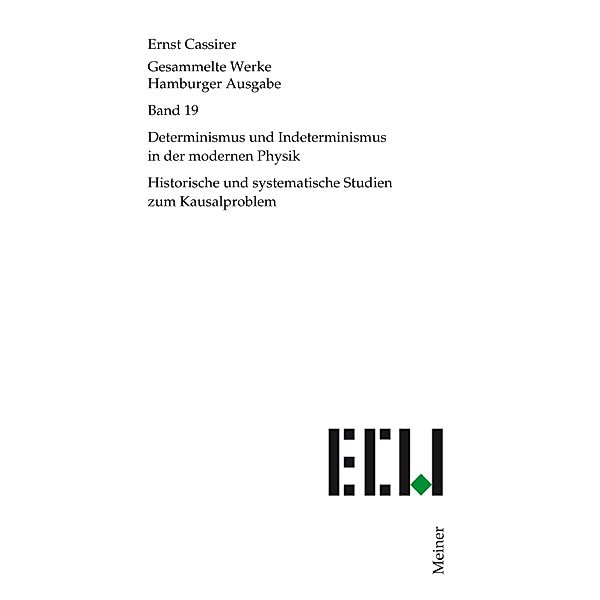 Determinismus und Indeterminismus in der modernen Physik / Ernst Cassirer, Gesammelte Werke. Hamburger Ausgabe Bd.19, Ernst Cassirer