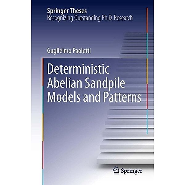 Deterministic Abelian Sandpile Models and Patterns / Springer Theses, Guglielmo Paoletti