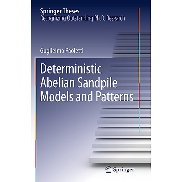 Deterministic Abelian Sandpile Models and Patterns, Guglielmo Paoletti