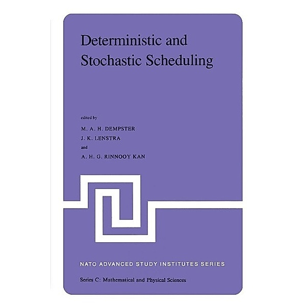 Deterministic and Stochastic Scheduling / Nato Science Series C: Bd.84
