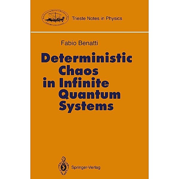 Deterministic Chaos in Infinite Quantum Systems / Trieste Notes in Physics, Fabio Benatti