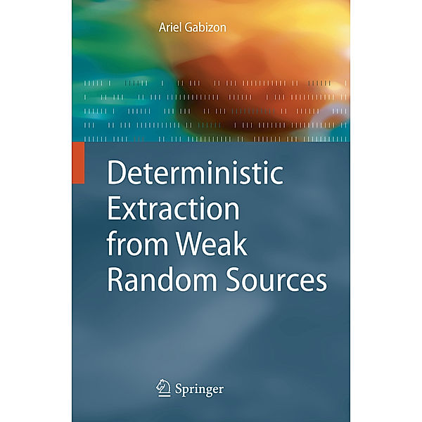 Deterministic Extraction from Weak Random Sources, Ariel Gabizon