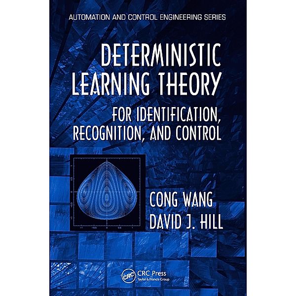 Deterministic Learning Theory for Identification, Recognition, and Control, Cong Wang, David J. Hill