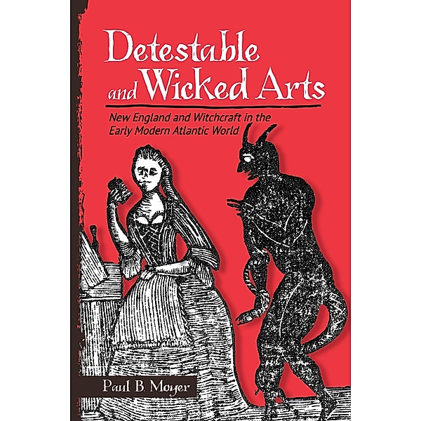 Detestable and Wicked Arts / Cornell University Press, Paul B. Moyer