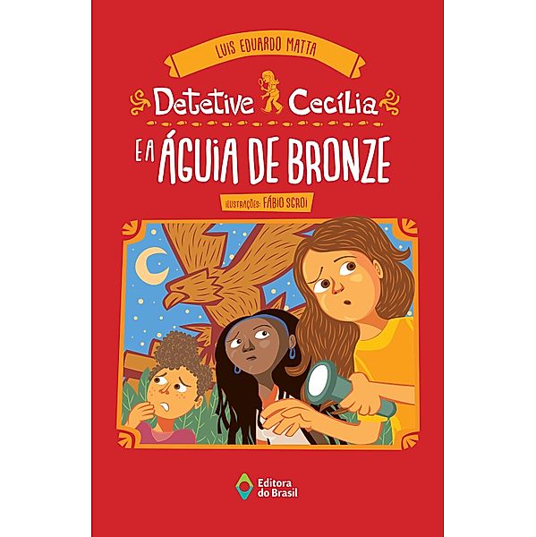 Detetive Cecília e a águia de bronze / Detetive Cecília, Luis Eduardo Matta
