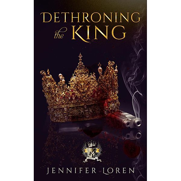 Dethroning the King (The Laws of Kings, #2) / The Laws of Kings, Jennifer Loren