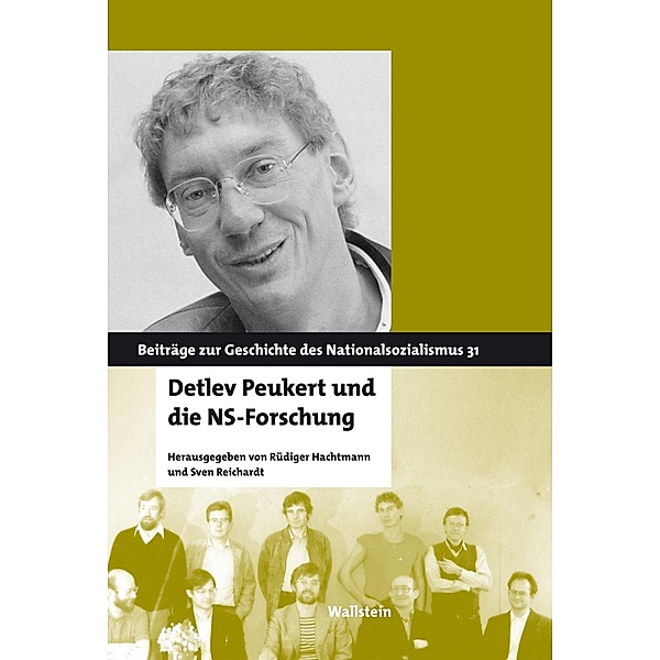 Detlev Peukert und die NS-Forschung / Beiträge zur Geschichte des Nationalsozialismus Bd.31