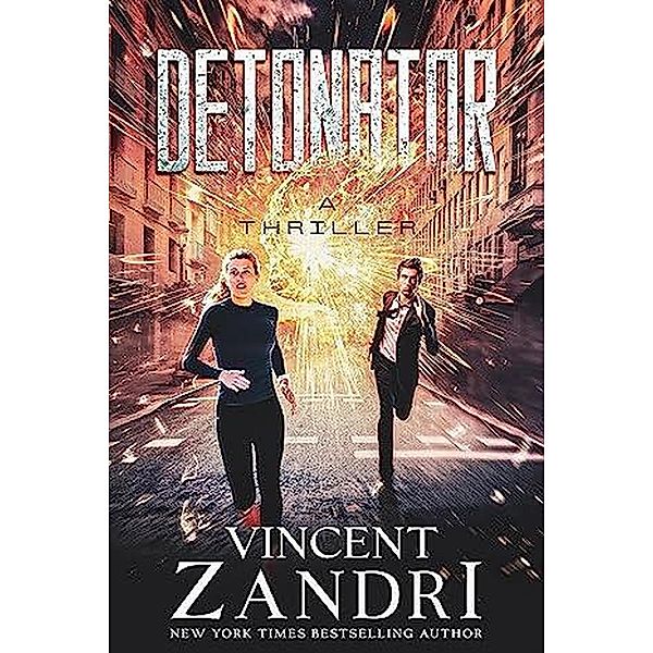 Detonator ((A Thriller)) / (A Thriller), Vincent Zandri