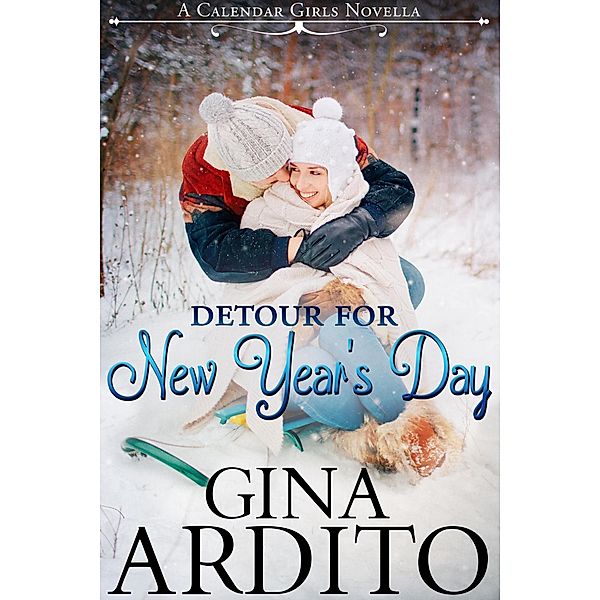 Detour for New Year's Day (A Calendar Girls Novella) / A Calendar Girls Novella, Gina Ardito