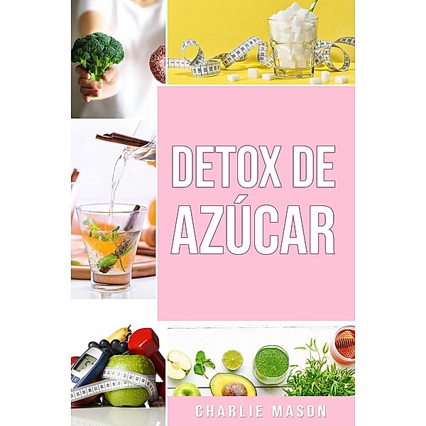 Detox De Azúcar, Charlie Mason