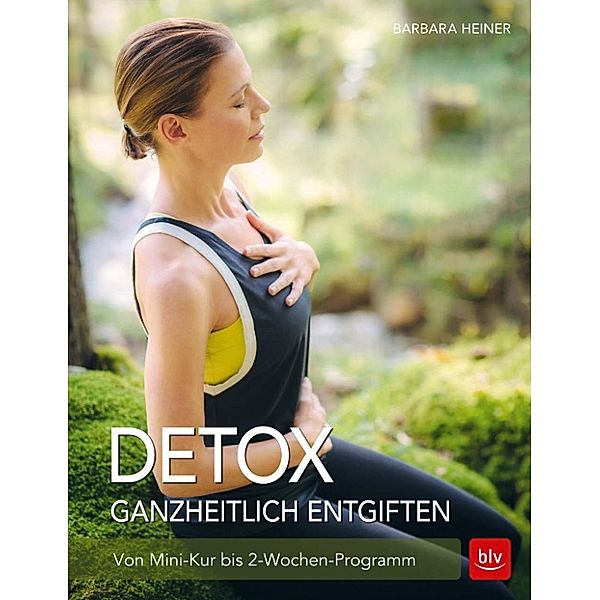 Detox Ganzheitlich entgiften, Barbara Heiner