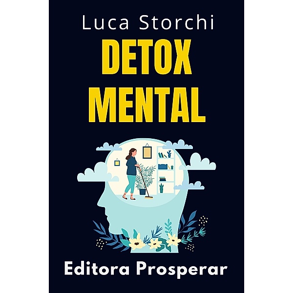 Detox Mental (Coleção Vida Equilibrada, #20) / Coleção Vida Equilibrada, Editora Prosperar, Luca Storchi