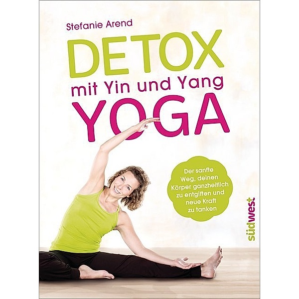 Detox mit Yin und Yang Yoga, Stefanie Arend