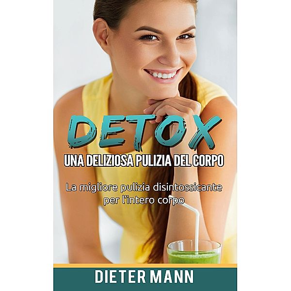 Detox: Una deliziosa pulizia del corpo, Dieter Mann