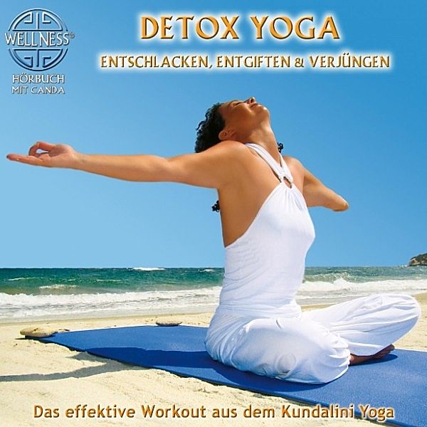 Detox Yoga: Entschlacken, entgiften & verjüngen - Das effektive Workout aus dem Kundalini Yoga, Canda