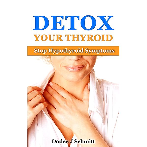 Detox Your Thyroid, Dodee Schmitt