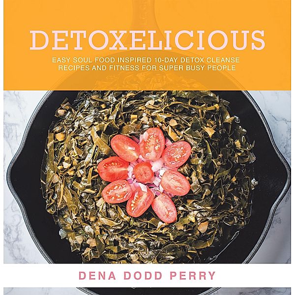 Detoxelicious, Dena Dodd Perry