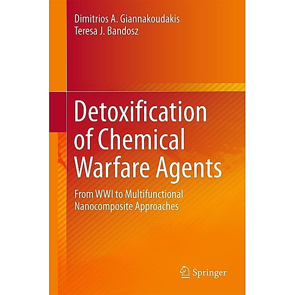 Detoxification of Chemical Warfare Agents, Dimitrios A. Giannakoudakis, Teresa J. Bandosz