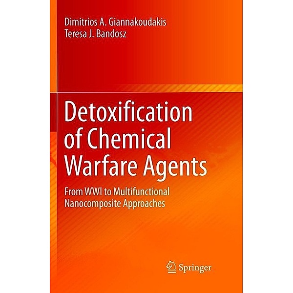 Detoxification of Chemical Warfare Agents, Dimitrios A. Giannakoudakis, Teresa J. Bandosz