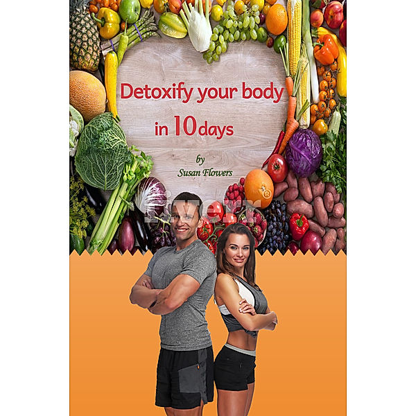 Detoxify Your Body in 10 Days, Susan Flowers