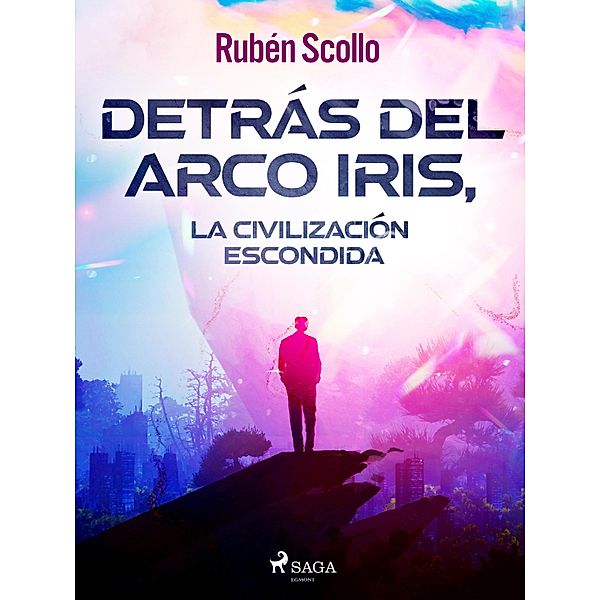 Detrás del arco iris, la civilización escondida, Rubén Scollo